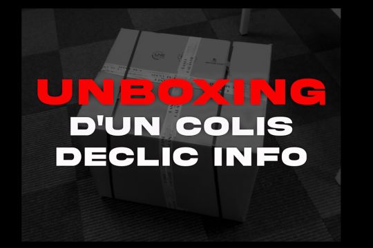 Unboxing d'un colis Declicinfo.com