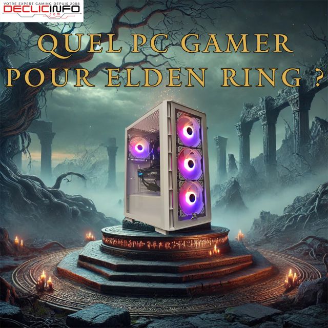 QUEL PC GAMER POUR ELDEN RING ? 