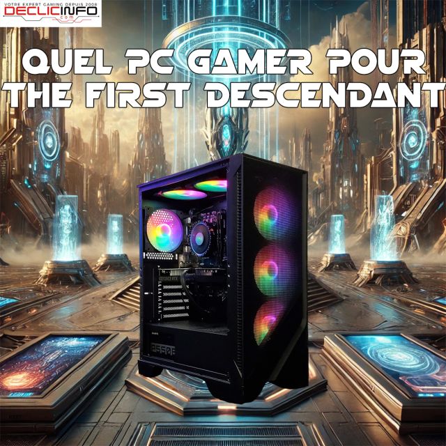 QUEL PC  GAMER POUR THE FIRST DESCENDANT ?